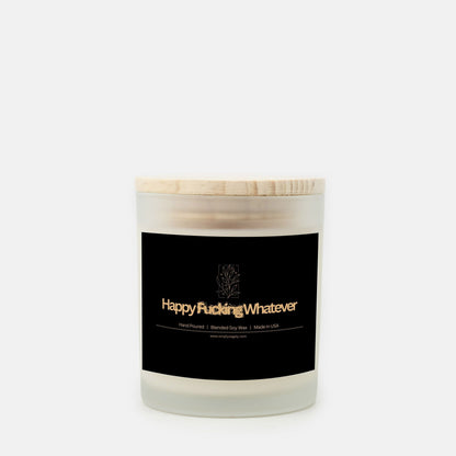 "Happy F*cking Whatever" Frosted Candle (Hand Poured 11 oz)