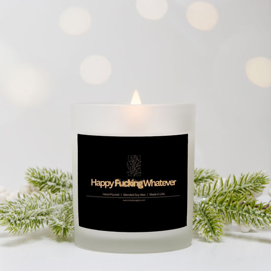 "Happy F*cking Whatever" Frosted Candle (Hand Poured 11 oz)