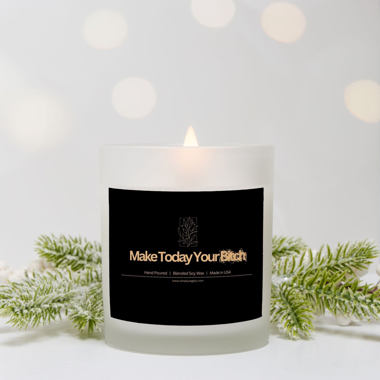 "Make Today Your B*tch" Frosted Candle (Hand Poured 11 oz)