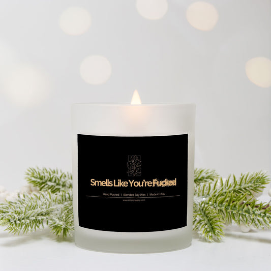 "Smells Like You're F*cked" Frosted Candle (Hand Poured 11 oz)